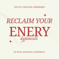 Energy Reclamation Hypnosis for Focus & Motivation
